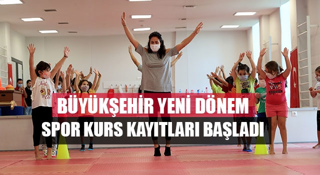 Büyükşehir yeni dönem spor kurs kayıtları başladı