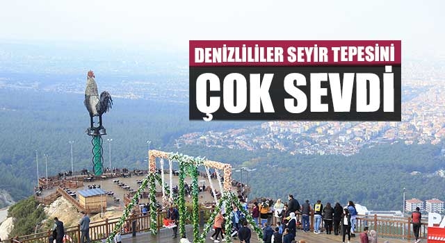 Denizli Seyir Tepesi’ni sevdi