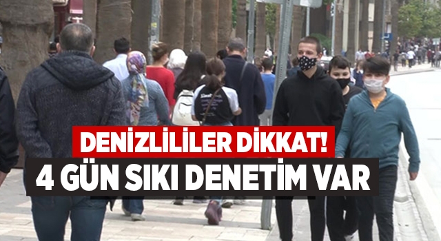 Denizli’de 4 gün sıkı korona denetimi