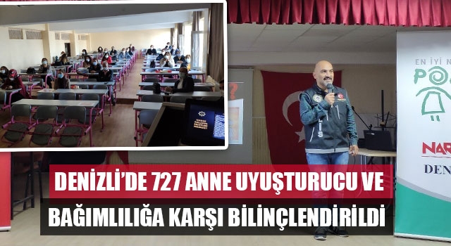 Denizli’de 727 anne uyuşturucu ve bağımlılığa karşı bilinçlendirildi