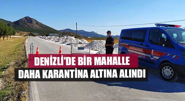 Denizli'de bir mahalle daha karantina altına alındı