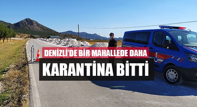Denizli’de bir mahallede daha karantina bitti