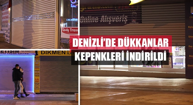 Denizli’de dükkanlar kepenkleri indirildi