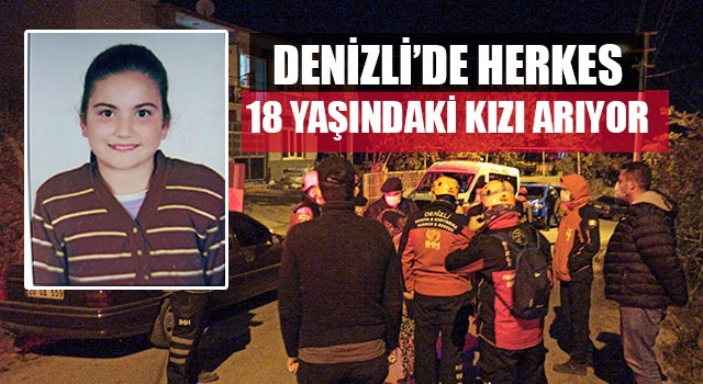 Denizli’de Herkes 18 Yaşındaki Kızı Arıyor