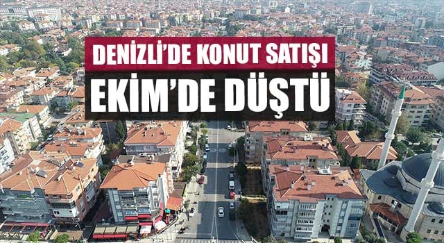 Denizli’de konut satışı Ekim’de düştü