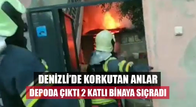 Denizli’de korkutan anlar depoda çıktı 2 katlı binaya sıçradı