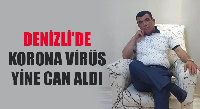 Denizli’de korona virüs yine can aldı