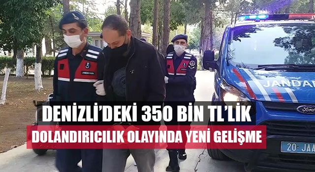 Denizli’deki 350 bin TL’lik dolandırıcılık olayında yeni gelişme