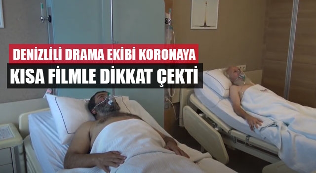 Denizlili drama ekibi koronaya kısa filmle dikkat çekti