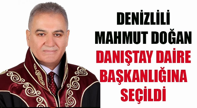 Denizlili Mahmut Doğan Danıştay Daire Başkanlığına Seçildi
