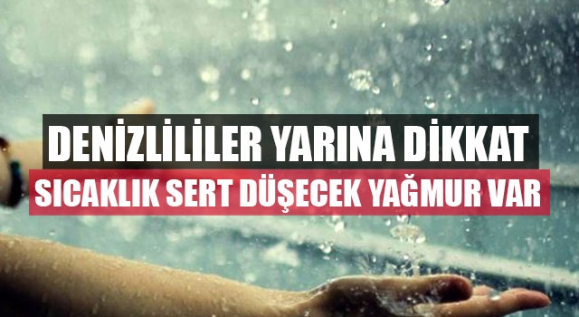 Denizlililer yarına dikkat sıcaklık sert düşecek yağmur var