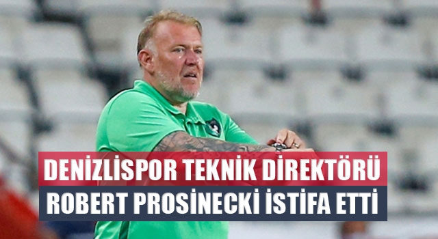 Denizlispor Teknik Direktörü Robert Prosinecki istifa etti