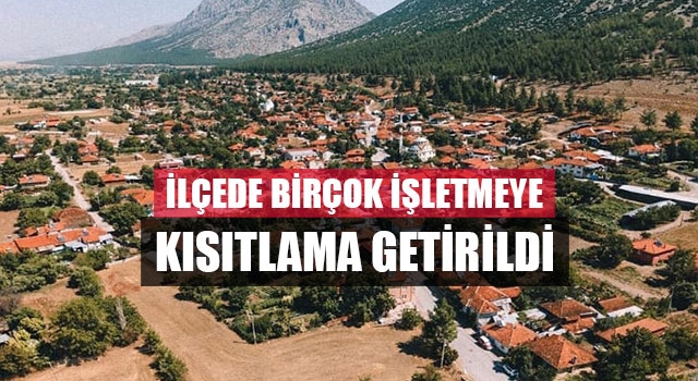 İlçede birçok işletmeye kısıtlama getirildi