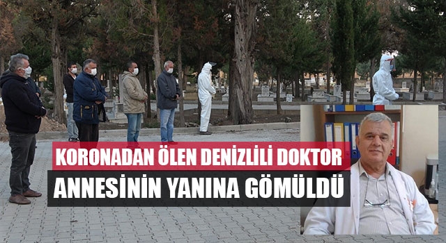 Koronadan ölen Denizlili doktor annesinin yanına gömüldü