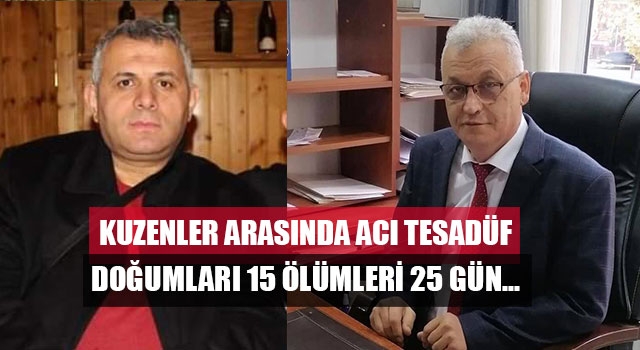 Kuzenler arasında acı tesadüf doğumları 15 ölümleri 25 gün...