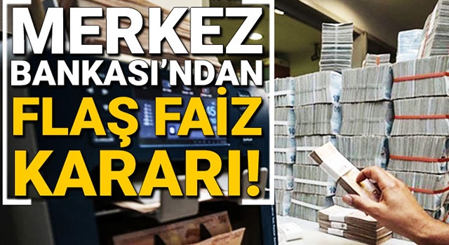Merkez Bankası'ndan flaş faiz kararı!