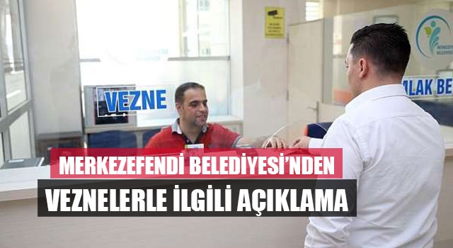 Merkezefendi Belediyesi’nden veznelerle ilgili açıklama