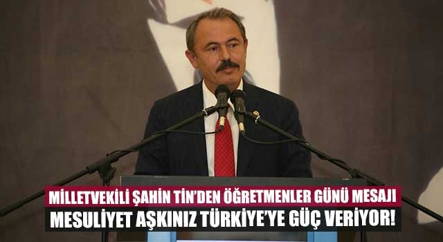 Milletvekili Şahin Tin’den Öğretmenler Günü mesajı