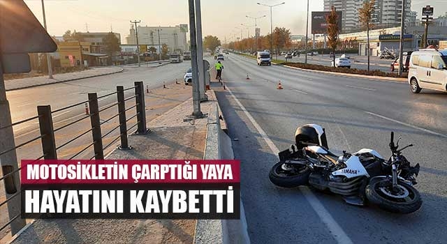 Motosikletin çarptığı yaya hayatını kaybetti