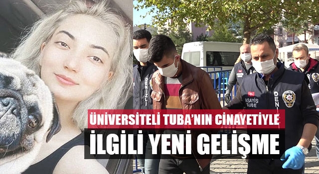 Üniversiteli Tuba’nın cinayetiyle ilgili yeni gelişme