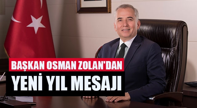Başkan Osman Zolan'dan yeni yıl mesajı