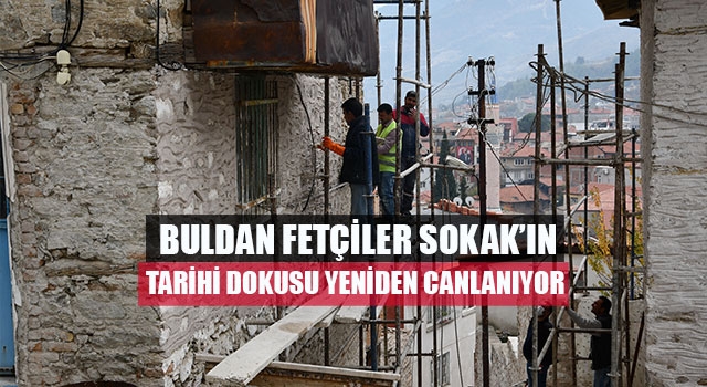 Buldan Fetçiler Sokak’ın tarihi dokusu yeniden canlanıyor   