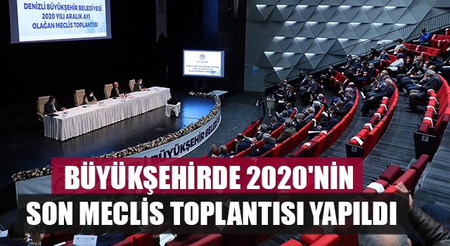 Denizli Büyükşehir Meclisi’nde 2020’nin son toplantısı