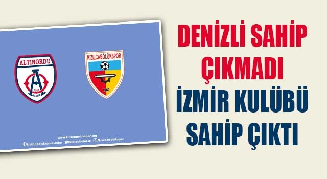 Denizli sahip çıkmadı İzmir kulübü sahip çıktı
