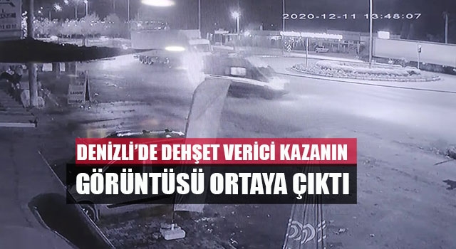 Denizli’de dehşet verici kazanın görüntüsü ortaya çıktı