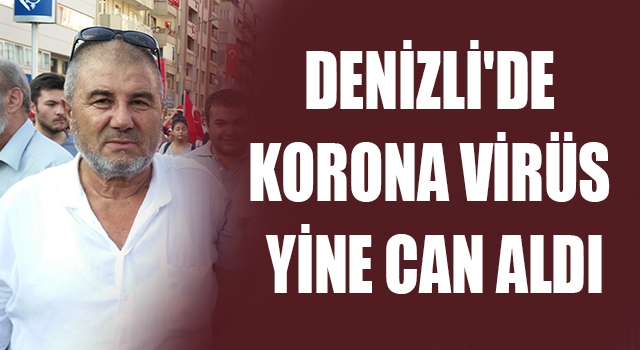 Denizli’de emekli memur Yakup Kuzgun, korona virüse yenildi