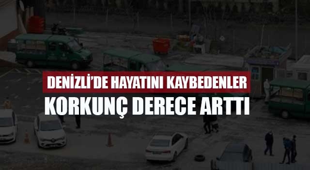 Denizli’de hayatını kaybedenler korkunç derece arttı
