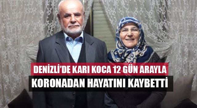 Denizli’de Karı koca 12 gün arayla koronadan hayatını kaybetti