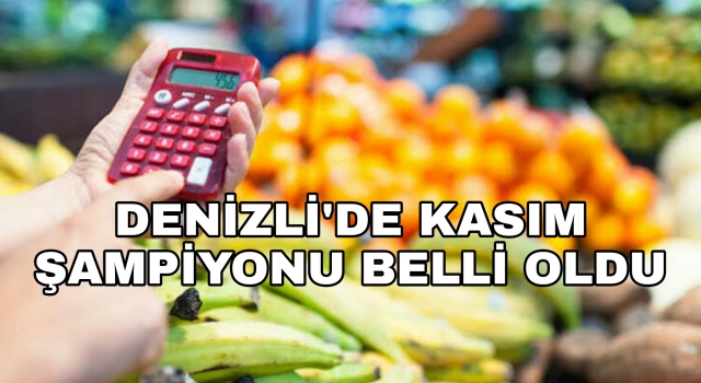 Denizli'de Kasım ayında enflasyon rekorla arttı