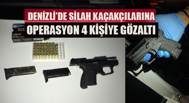 Denizli’de silah kaçakçılarına operasyon 4 kişiye gözaltı