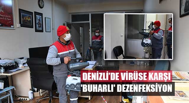 Denizli’de virüse karşı 'buharlı' dezenfeksiyon