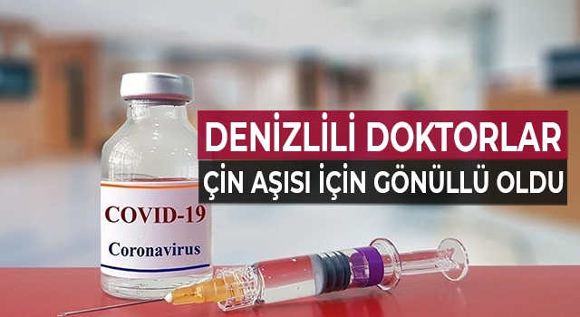 Denizlili doktorlar Çin aşısı için gönüllü oldu