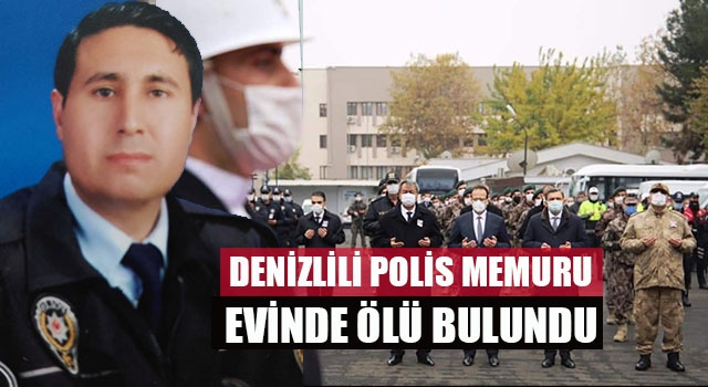 Denizlili polis memuru evinde ölü bulundu