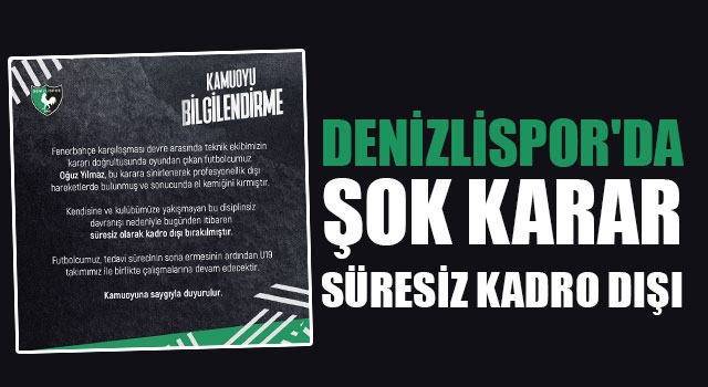 Denizlispor'da şok karar süresiz kadro dışı