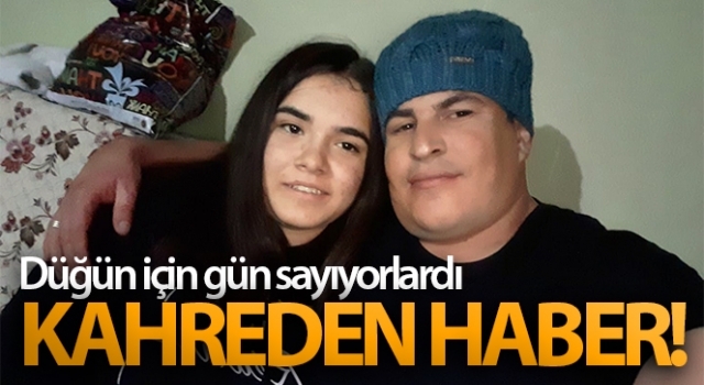 Düğün için gün sayan genç kız hayatını kaybetti
