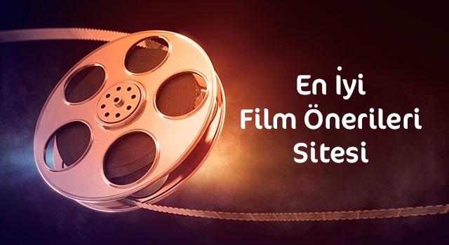 Film İzlemek İsteyenlere En İyi Film Önerileri