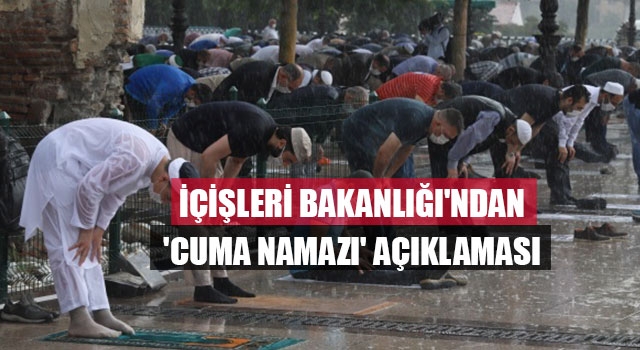 İçişleri Bakanlığı'ndan 'cuma namazı' açıklaması