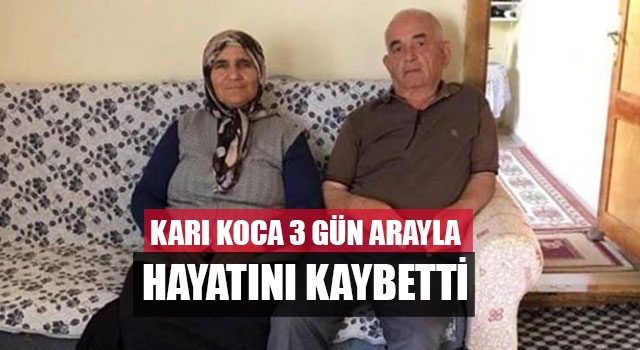 Karı koca 3 gün arayla hayatını kaybetti