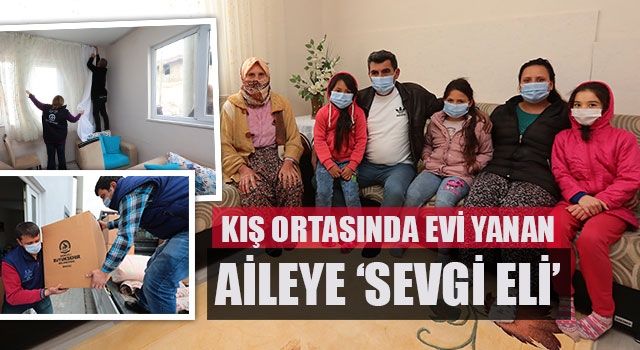 Kış ortasında evi yanan aileye ‘sevgi eli’