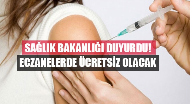 Sağlık Bakanlığı duyurdu! eczanelerde ücretsiz olacak