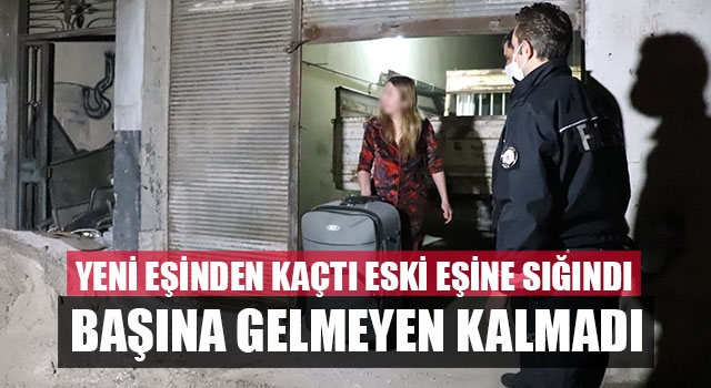 Yeni eşinden kaçtı eski eşine sığındı başına gelmeyen kalmadı