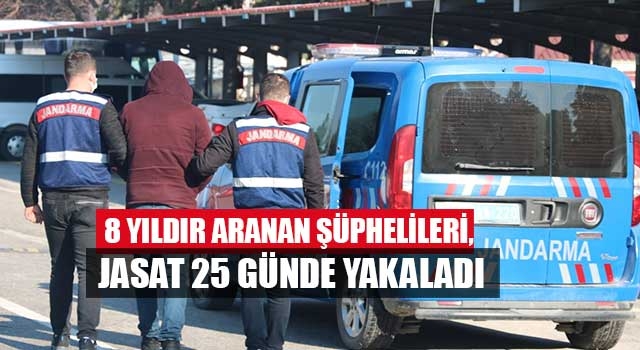 8 yıldır aranan şüphelileri, JASAT 25 günde yakaladı