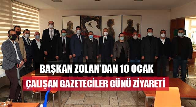 Başkan Zolan’dan 10 Ocak Çalışan Gazeteciler Günü ziyareti