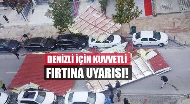 Denizli için kuvvetli fırtına uyarısı!