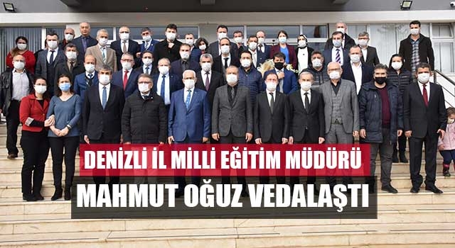 Denizli İl Milli Eğitim Müdürü Mahmut Oğuz Vedalaştı