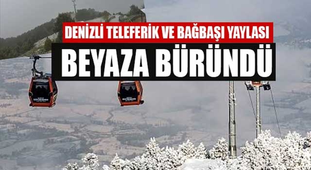 Denizli Teleferik Ve Bağbaşı Yaylası’nda Kar Yağışı Başladı!